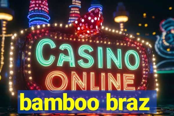 bamboo braz